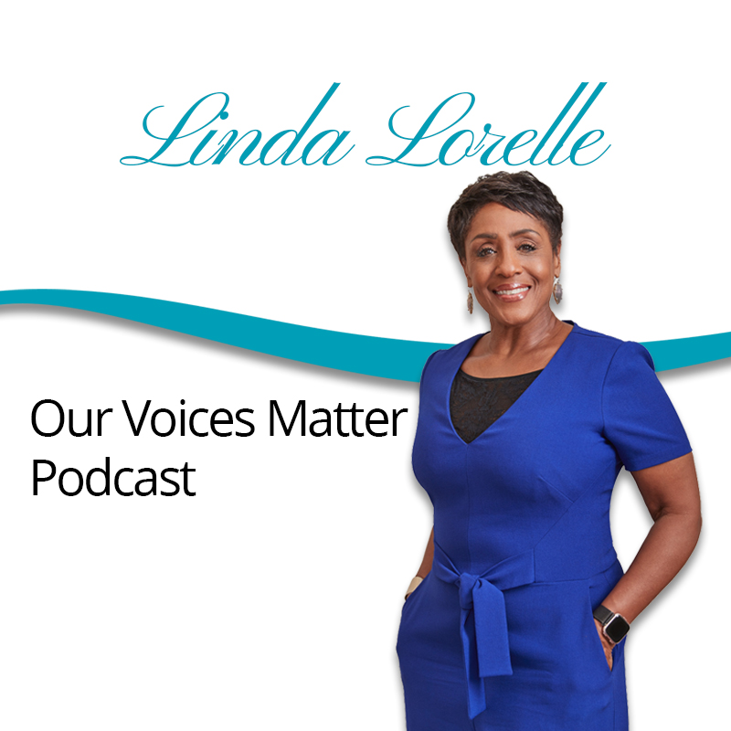 LInda Lorelle Our voices Matter podcast image