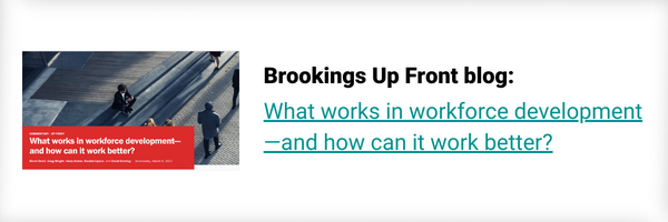 Brookings Up Front blog: What works in workforce development—and how can it work better?
