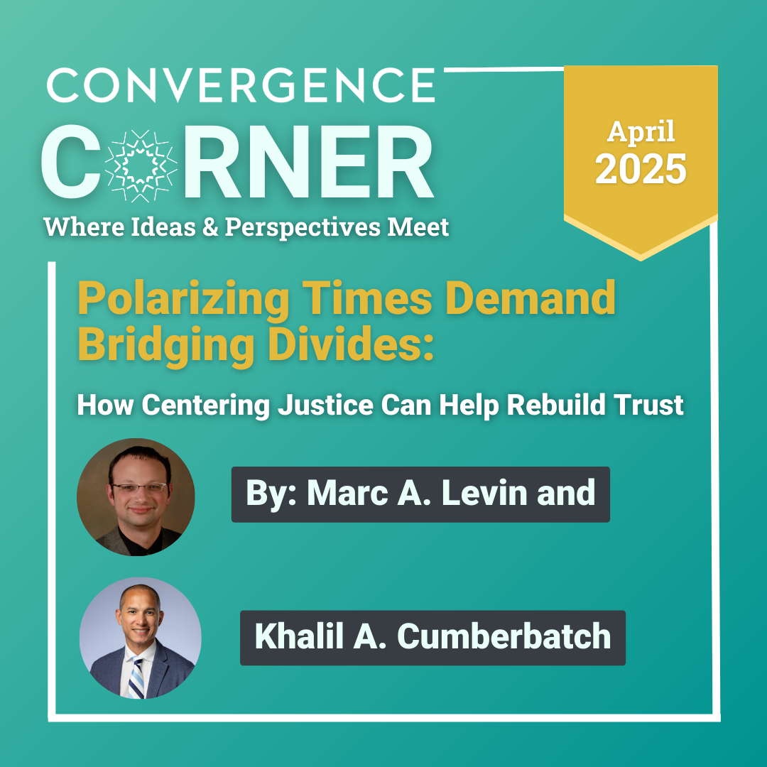 Graphic for “Convergence Corner: Where Ideas & Perspectives Meet,” April 2025 edition. The title reads “Polarizing Times Demand Bridging Divides: How Centering Justice Can Help Rebuild Trust.” Featured authors are Marc A. Levin and Khalil A. Cumberbatch, with headshots of each. The left side shows a cozy reading nook with a teal armchair, a hanging lamp, stacks of books, and a featured book titled From Conflict to Convergence.